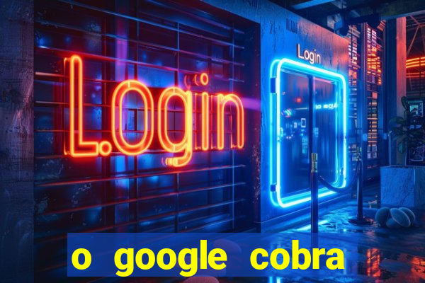 o google cobra taxa de saque de jogos